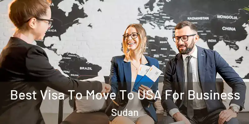  Best Visa To Move To USA For Business Sudan