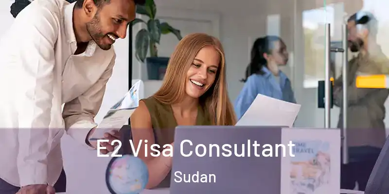  E2 Visa Consultant Sudan