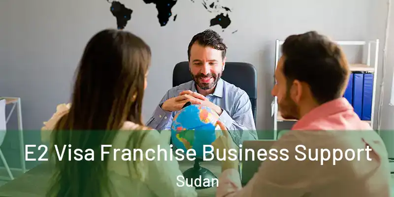  E2 Visa Franchise Business Support Sudan