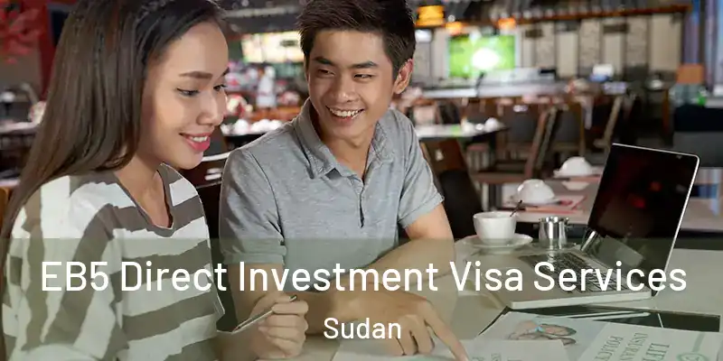  EB5 Direct Investment Visa Services Sudan