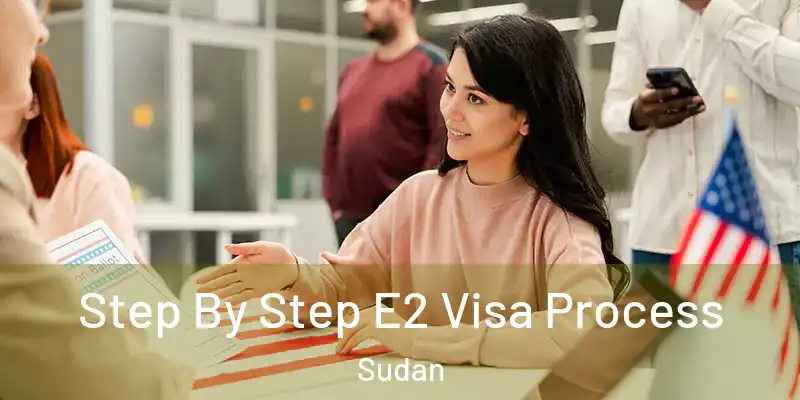  Step By Step E2 Visa Process Sudan