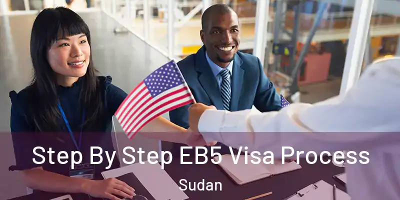  Step By Step EB5 Visa Process Sudan