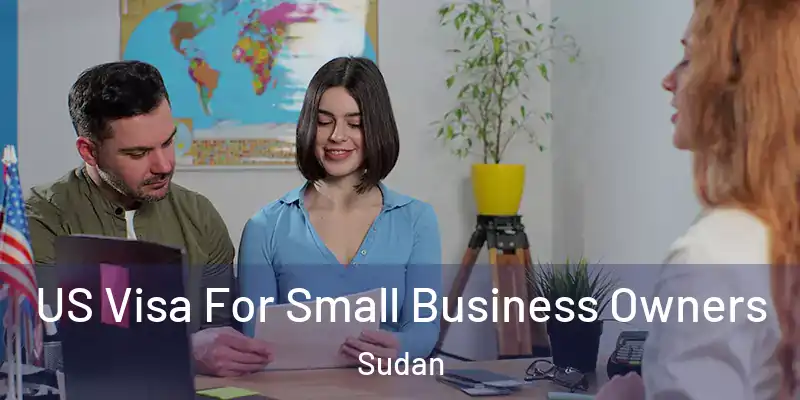  US Visa For Small Business Owners Sudan